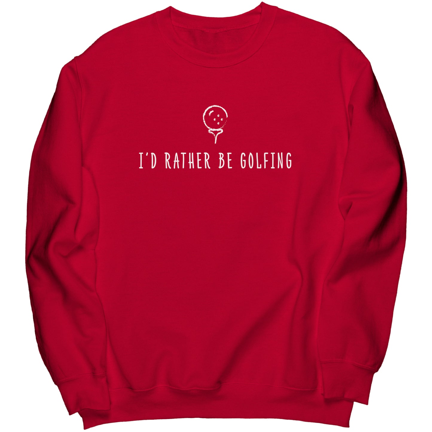 "I'd Rather Be Golfing" Sweatshirt (White)