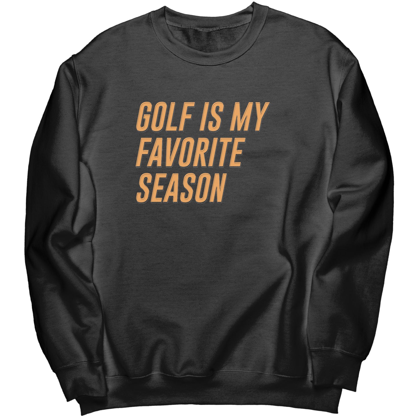"Golf is my Favorite Season" Sweatshirt