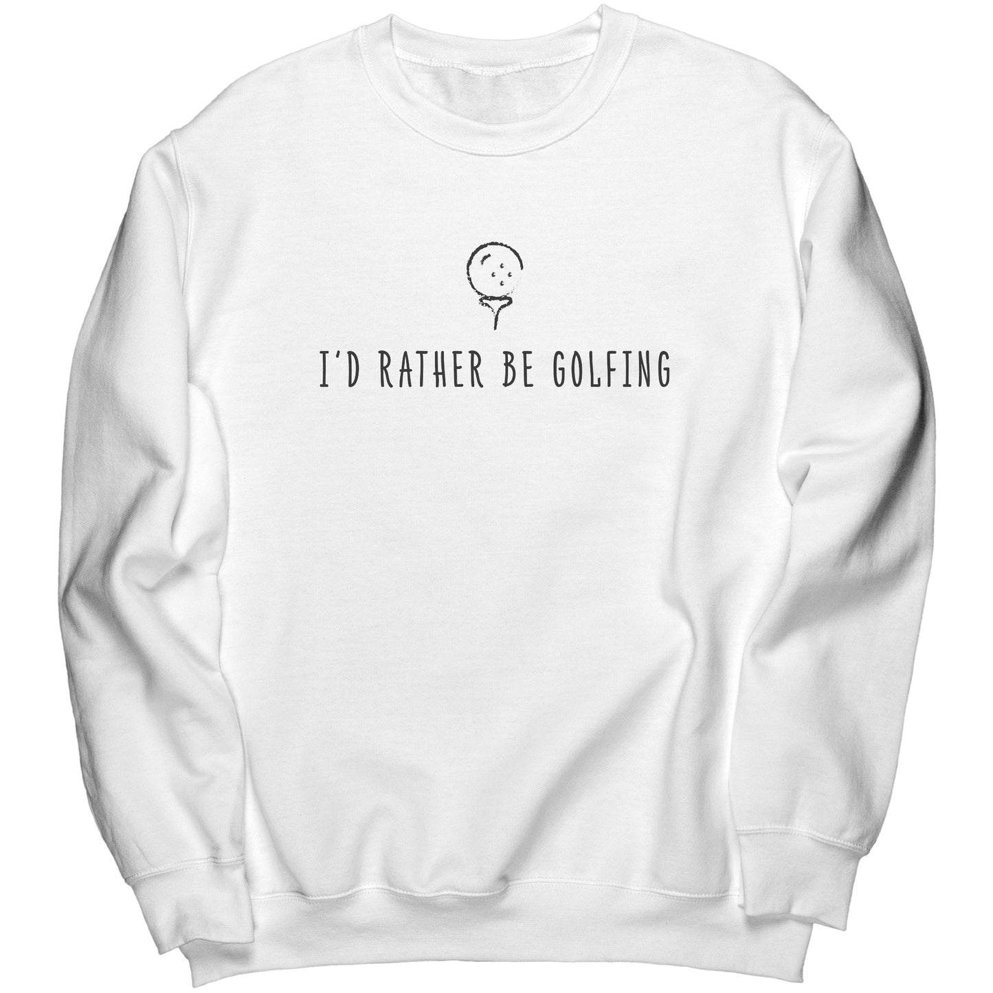 "I'd Rather Be Golfing" Sweatshirt (Black)