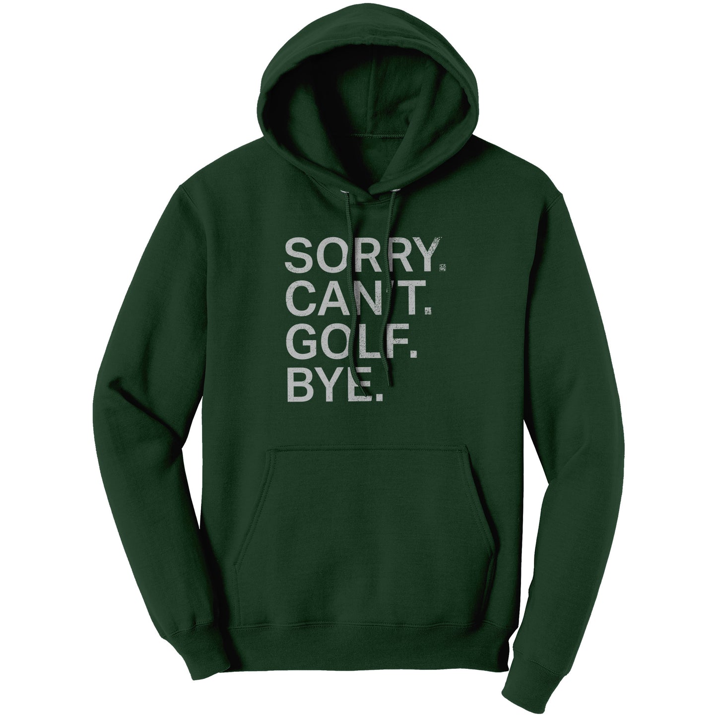 Sorry. Can't. Golf. Bye. Hoodie.