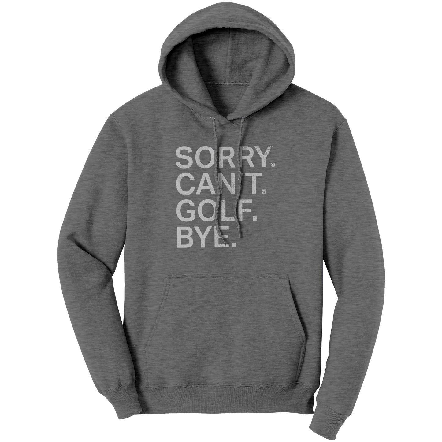Sorry. Can't. Golf. Bye. Hoodie.